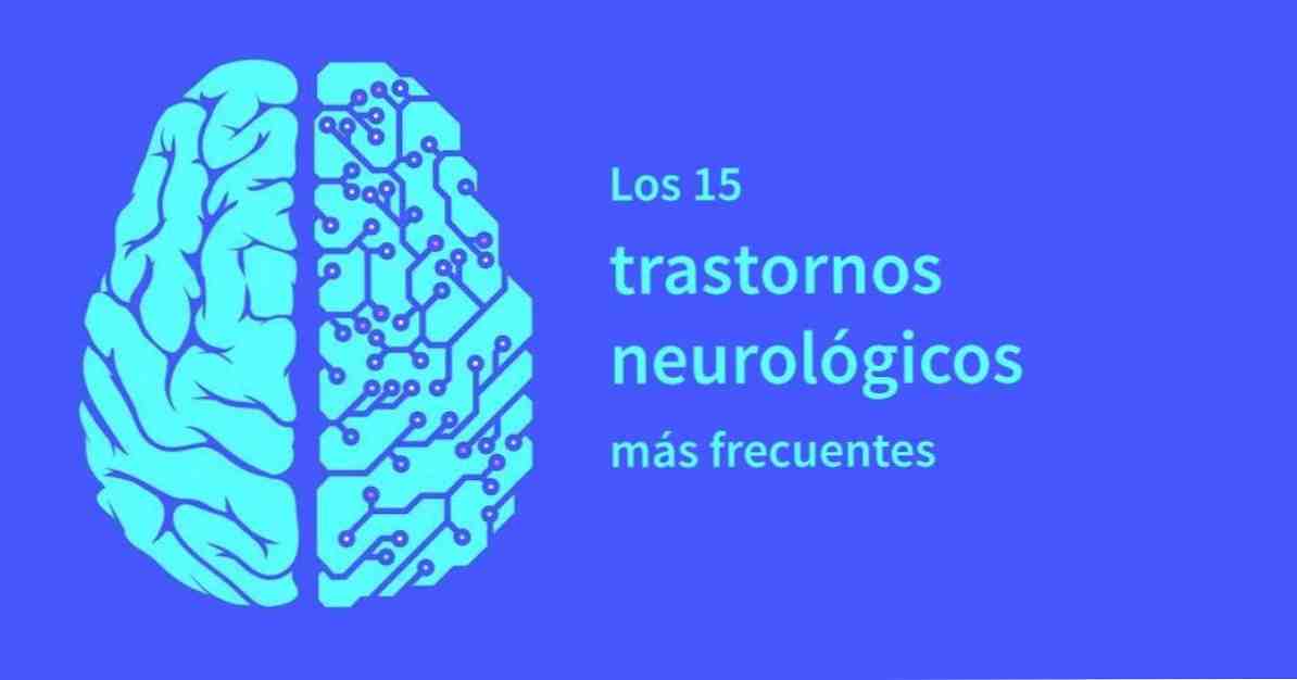 De 15 meest voorkomende neurologische aandoeningen / Klinische psychologie